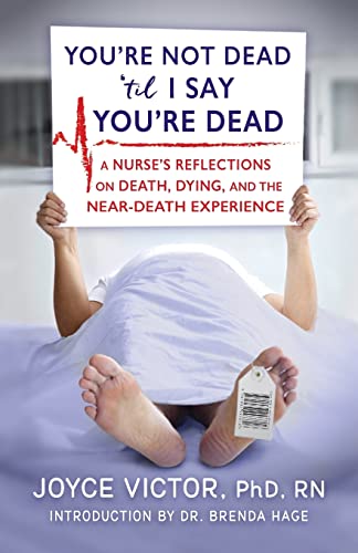 9781937997816: You're Not Dead 'til I Say You're Dead: A Nurse's Reflections on Death, Dying and the Near-Death Experience