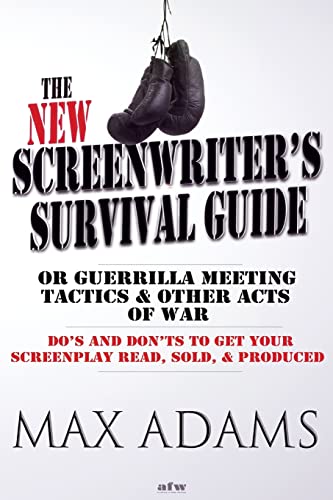 9781938020032: The New Screenwriter's Survival Guide; Or, Guerrilla Meeting Tactics and Other Acts of War