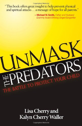 Stock image for Unmask the Predators: The Battle to Protect Your Child for sale by HPB-Emerald