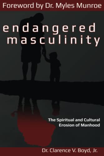 Imagen de archivo de Endangered Masculinity: The Spiritual and Cultural Erosion of Manhood a la venta por ThriftBooks-Dallas