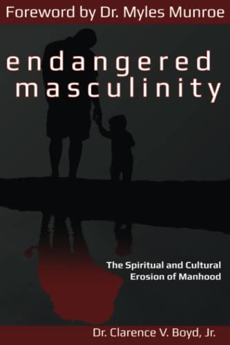 Stock image for Endangered Masculinity: The Spiritual and Cultural Erosion of Manhood for sale by ThriftBooks-Dallas