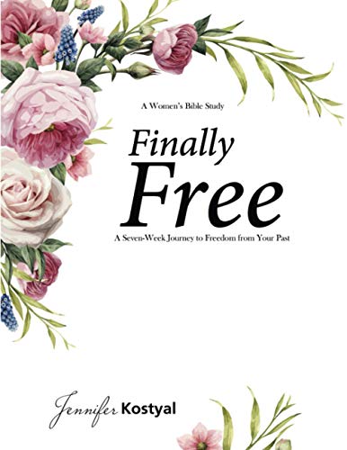 9781938021275: Finally Free Bible Study: 7 Weeks To Freedom From Your Past