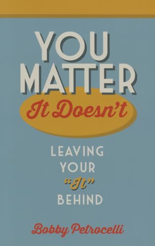 Imagen de archivo de You Matter, It Doesnt: Leaving your it Behind a la venta por Goodwill of Colorado