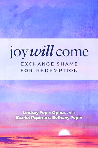 Stock image for Joy Will Come: Exchange Shame for Redemption for sale by SecondSale