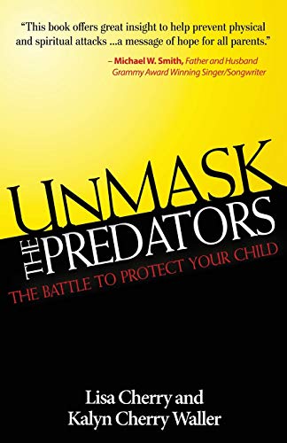 Stock image for Unmask the Predators: The Battle to Protect Your Child for sale by Hawking Books