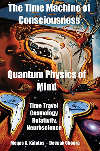 Imagen de archivo de The Time Machine of Consciousness - Quantum Physics of Mind: Time Travel, Cosmology, Relativity, Neuroscience a la venta por -OnTimeBooks-