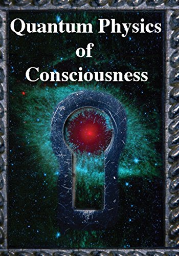 Imagen de archivo de Quantum Physics of Consciousness: The Quantum Physics of the Mind, Explained a la venta por Books From California