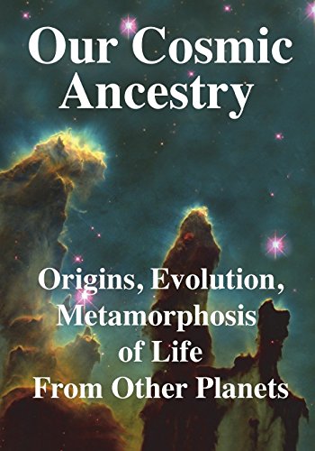 Beispielbild fr Our Cosmic Ancestry: Origins, Evolution, Metamorphosis of Life From Other Planets zum Verkauf von Lucky's Textbooks