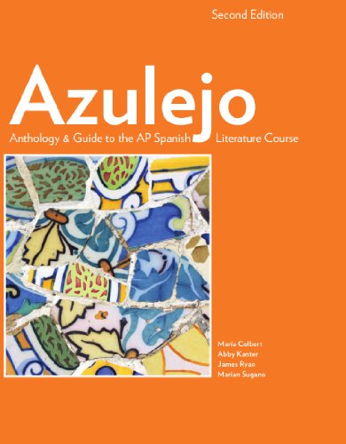 Azulejo Anthology & Guide to the AP Spanish Literature Course, 2nd (Spanish Edition) (9781938026225) by Maria Colbert; Abby Kanter; James Ryan; Marian Sugano