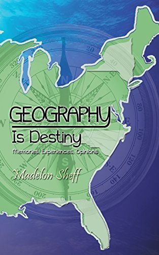 Stock image for Geography Is Destiny: Memories, Experiences, Opinions by Sheff, Madelon (2014) Paperback for sale by Wonder Book