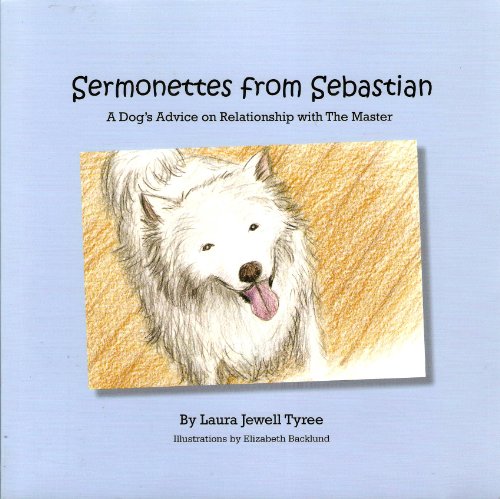 Stock image for Sermonettes from Sebastian : A Dog's Advice on Relationship with the Master for sale by Better World Books