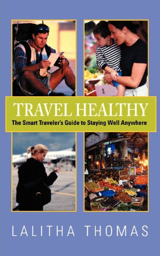 Beispielbild fr Travel Healthy, The Smart Traveler's Guide to Staying Well Anywhere zum Verkauf von PBShop.store US