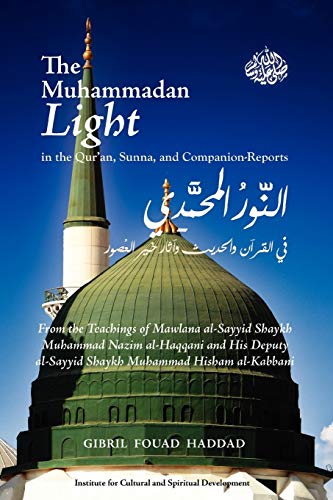 Stock image for The Muhammadan Light in the Qur'an, Sunna, and Companion Reports for sale by ThriftBooks-Dallas