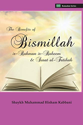Stock image for The Benefits of Bismillahi 'r-Rahmani 'r-Raheem & Surat Al-Fatihah for sale by Save With Sam