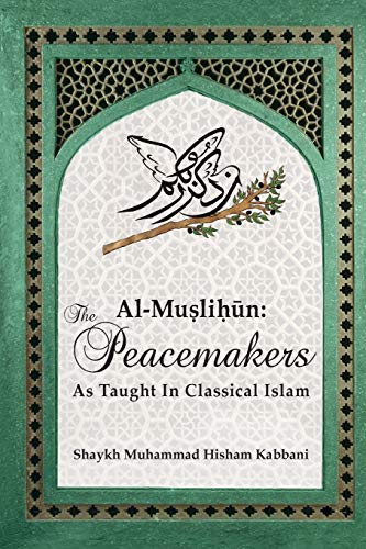 9781938058295: Al-Muslihūn: The Peacemakers As Taught In Classical Islam