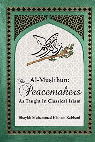 9781938058295: Al-Muslihn: The Peacemakers As Taught In Classical Islam