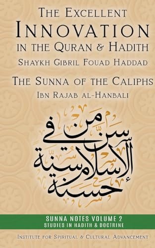 Beispielbild fr The Excellent Innovation in the Quran and Hadith: The Sunna of the Caliphs (Sunna Notes Volume 1: Studies in Hadith & Doctrine) zum Verkauf von Books Puddle