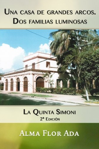 Stock image for Una casa de grandes arcos. Dos familias luminosas: La Quinta Simoni. Segunda Edici?n (Spanish Edition) for sale by SecondSale