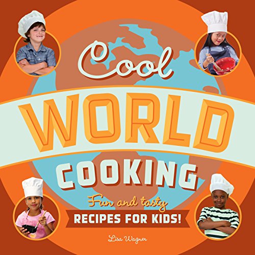 Beispielbild fr Cool World Cooking : Fun and Tasty Recipes for Kids! zum Verkauf von Better World Books: West