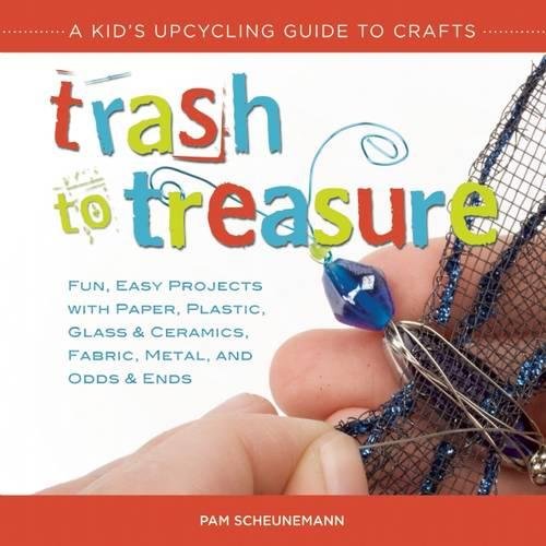 Beispielbild fr Trash to Treasure: A Kid's Upcycling Guide to Crafts zum Verkauf von Wonder Book