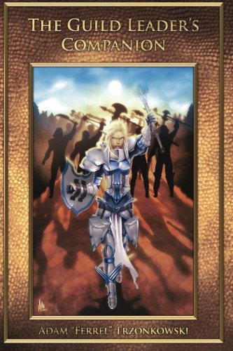 Beispielbild fr The Guild Leader's Companion 2nd Edition: Leadership Through Serenity, Positivity, and Transparency zum Verkauf von WorldofBooks