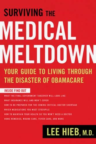 Beispielbild fr Surviving the Medical Meltdown : Your Guide to Living Through the Disaster of Obamacare zum Verkauf von Better World Books