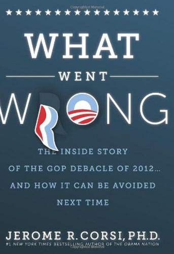 Imagen de archivo de What Went Wrong?: The Inside Story of the GOP Debacle of 2012 . . . And How It Can Be Avoided Next Time a la venta por SecondSale