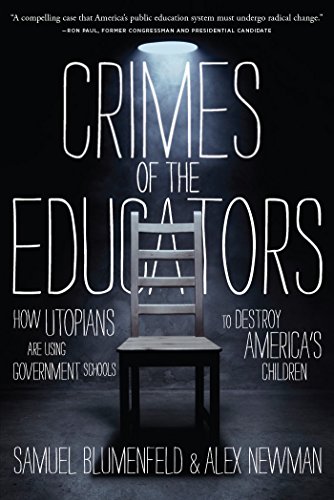 Beispielbild fr Crimes of the Educators : How Utopians Are Using Government Schools to Destroy America's Children zum Verkauf von Better World Books