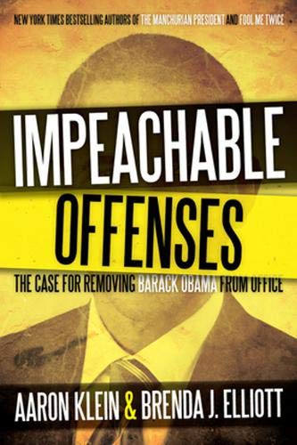 Stock image for Impeachable Offenses: The Case for Removing Barack Obama from Office for sale by Front Cover Books