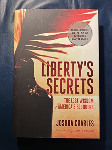Beispielbild fr Liberty's Secrets: The Lost Wisdom of America's Founders zum Verkauf von Aldersgate Books Inc.
