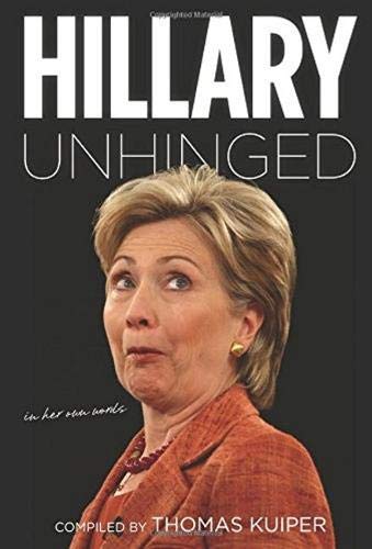 Stock image for Hillary Unhinged: In Her Own Words for sale by ThriftBooks-Atlanta