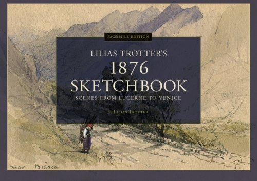 Imagen de archivo de Facsimile Edition: Lilias Trotter's 1876 Sketchbook: Scenes from Lucerne to Venice a la venta por ZBK Books
