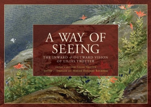 Stock image for A Way of Seeing : The Inward and Outward Vision of Lilias Trotter for sale by Better World Books