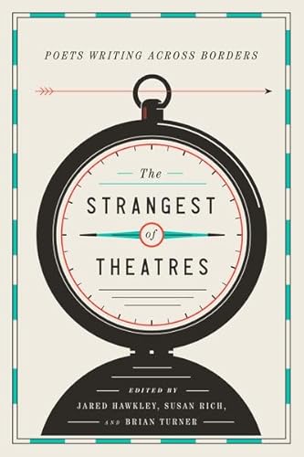 Imagen de archivo de The Strangest of Theatres: Poets Writing Across Borders (Poets in the World) a la venta por SecondSale