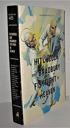 Stock image for McSweeney's Issue 45:Hitchcock and Bradbury Fistfight in Heaven. (McSweeney's Quarterly Concern) for sale by Your Online Bookstore