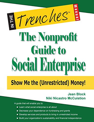 Beispielbild fr The Nonprofit Guide to Social Enterprise: Show Me The (Unrestricted) Money! zum Verkauf von Big River Books