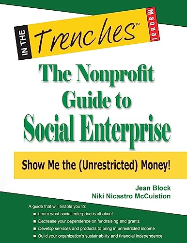 9781938077531: The Nonprofit Guide to Social Enterprise: Show Me the (Unrestricted) Money!