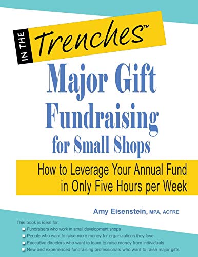 Stock image for Major Gift Fundraising for Small Shops: How to Leverage Your Annual Fund in Only Five Hours per Week for sale by Goodwill of Colorado