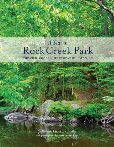 Stock image for A Year in Rock Creek Park: The Wild, Wooded Heart of Washington, DC for sale by 2Vbooks