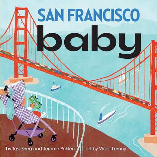 9781938093166: San Francisco Baby: An Adorable Book for Babies and Toddlers that Exploes the City by the Bay. Features Local Sites and Includes Activities and Reading Tips. Great Gift. (Local Baby Books)