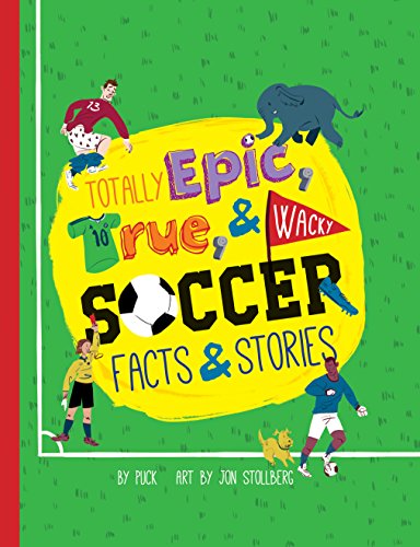 Beispielbild fr Totally Epic, True and Wacky Soccer Facts and Stories zum Verkauf von Better World Books