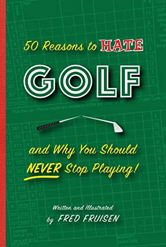 Imagen de archivo de 50 Reasons to Hate Golf and Why You Should Never Stop Playing a la venta por Better World Books