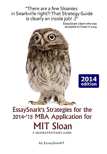 9781938098284: EssaySnark's Strategies for the 2014-'15 MBA Application for MIT Sloan: A SnarkStrategies Guide: Volume 9 (EssaySnark's Strategies for Getting into Business Schoo)