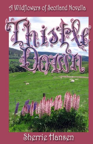 Stock image for Thistle Down: A Wildflowers of Scotland Novella for sale by THE SAINT BOOKSTORE