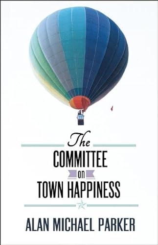 Beispielbild fr The Committee on Town Happiness zum Verkauf von Mr. Bookman