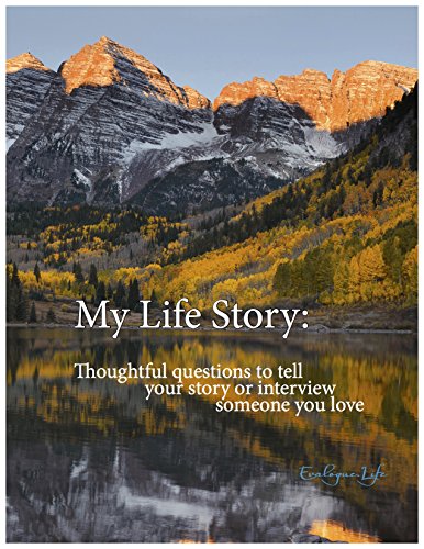 

My Life Story: Thoughtful questions to tell your story or interview someone you love