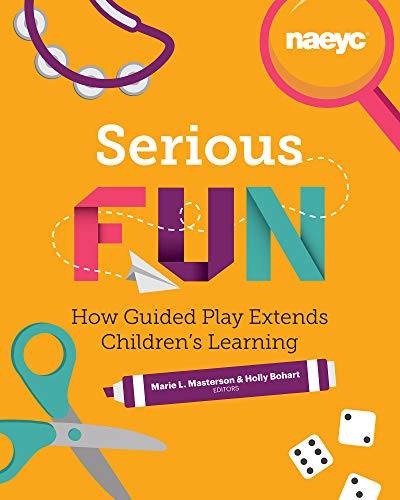 Stock image for Serious Fun: How Guided Play Extends Children's Learning (Powerful Playful Learning) for sale by SecondSale