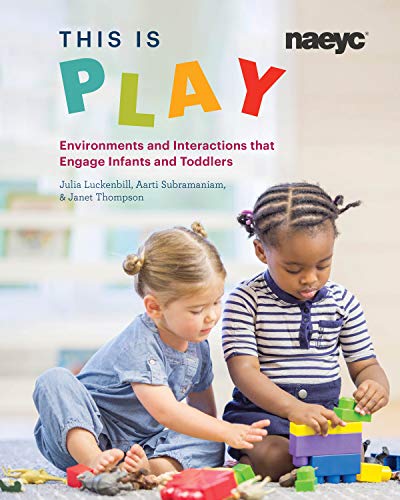 Beispielbild fr This is Play: Environments and Interactions that Engage Infants and Toddlers zum Verkauf von Goodwill of Colorado