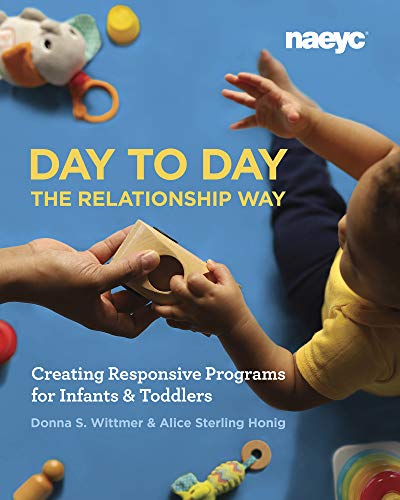Beispielbild fr Day to Day the Relationship Way: Creating Responsive Programs for Infants and Toddlers zum Verkauf von Books From California