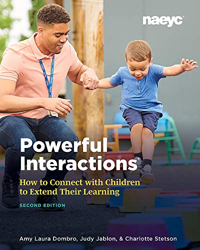 Beispielbild fr Powerful Interactions: How to Connect with Children to Extend Their Learning, Second Edition zum Verkauf von Irish Booksellers